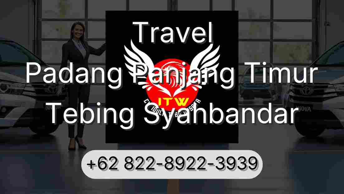 Travel Padang Panjang Timur Tebing Syahbandar
