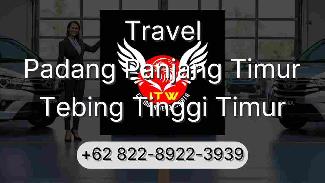 Travel Padang Panjang Timur Tebing Tinggi Timur
