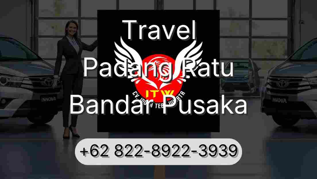 Travel Padang Ratu Bandar Pusaka