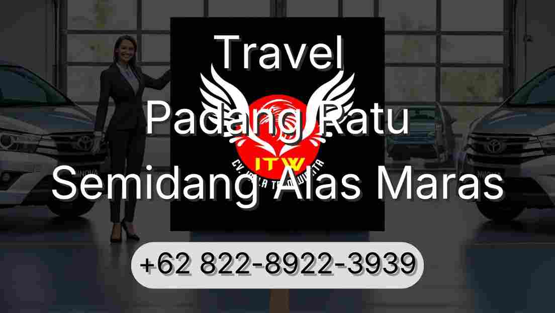 Travel Padang Ratu Semidang Alas Maras