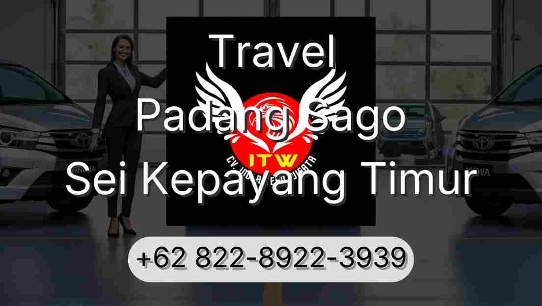 Travel Padang Sago Sei Kepayang Timur