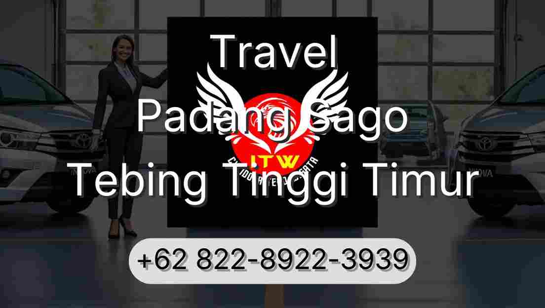 Travel Padang Sago Tebing Tinggi Timur