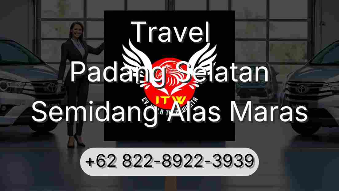 Travel Padang Selatan Semidang Alas Maras