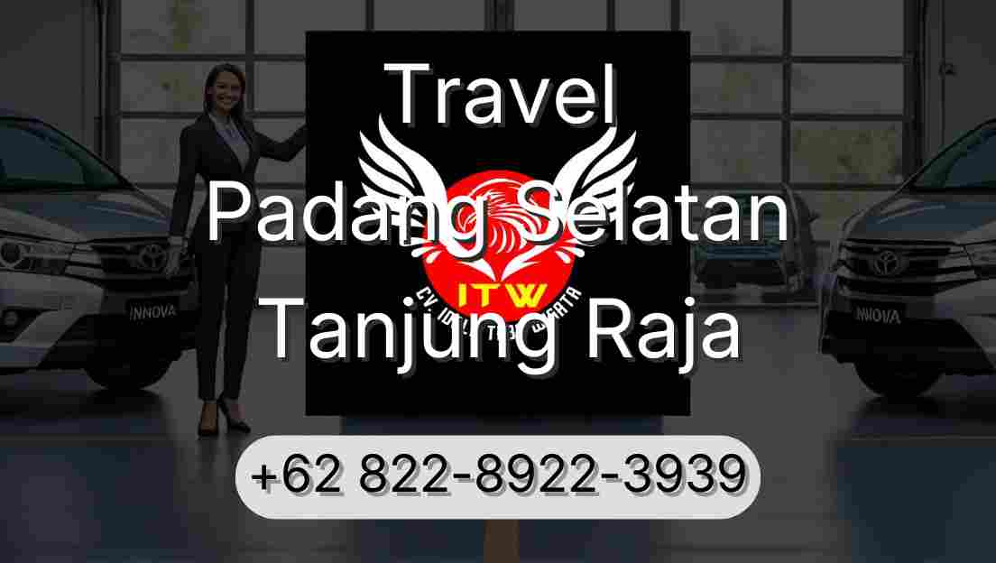 Travel Padang Selatan Tanjung Raja