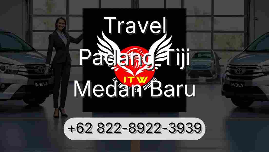 Travel Padang Tiji Medan Baru