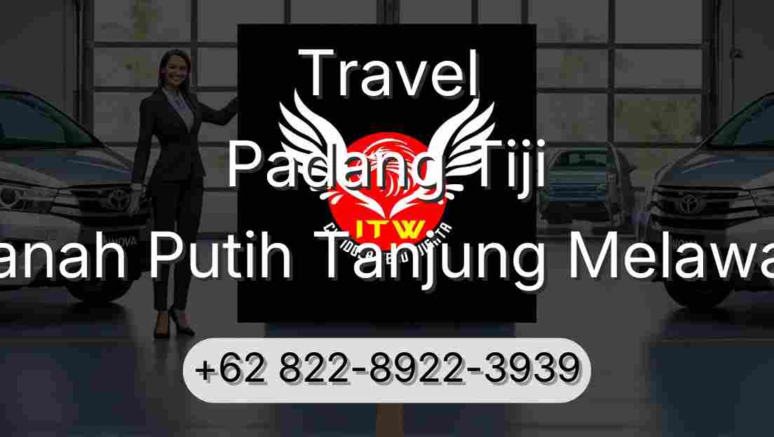 Travel Padang Tiji Tanah Putih Tanjung Melawan