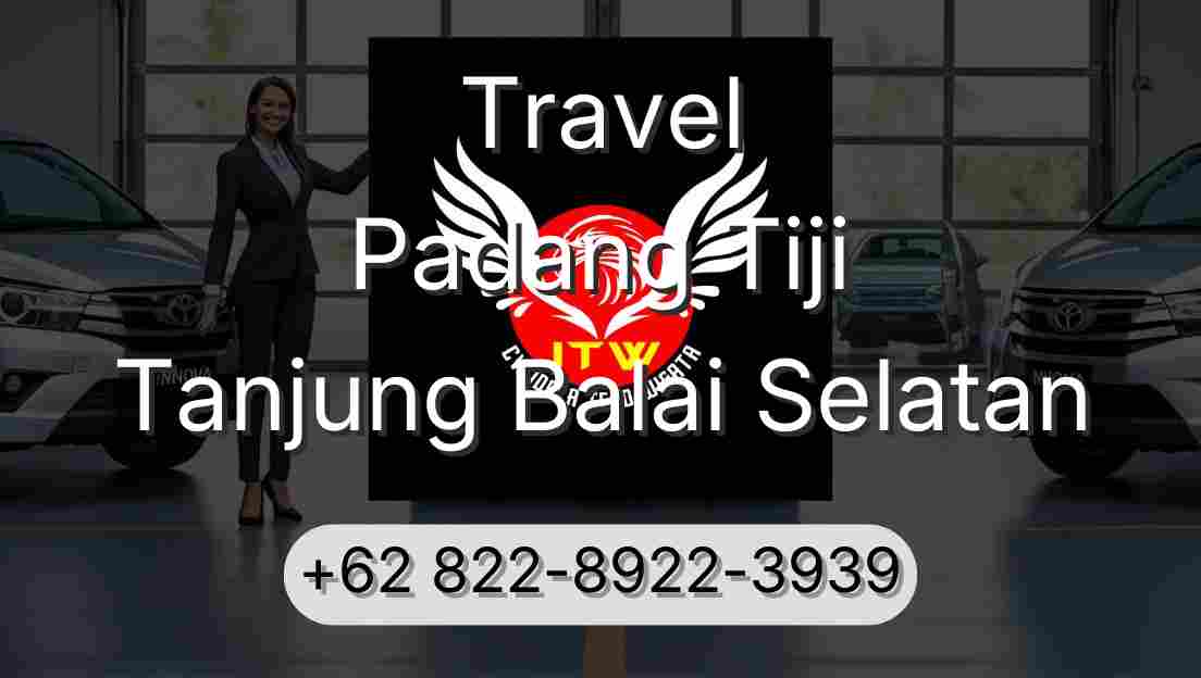 Travel Padang Tiji Tanjung Balai Selatan