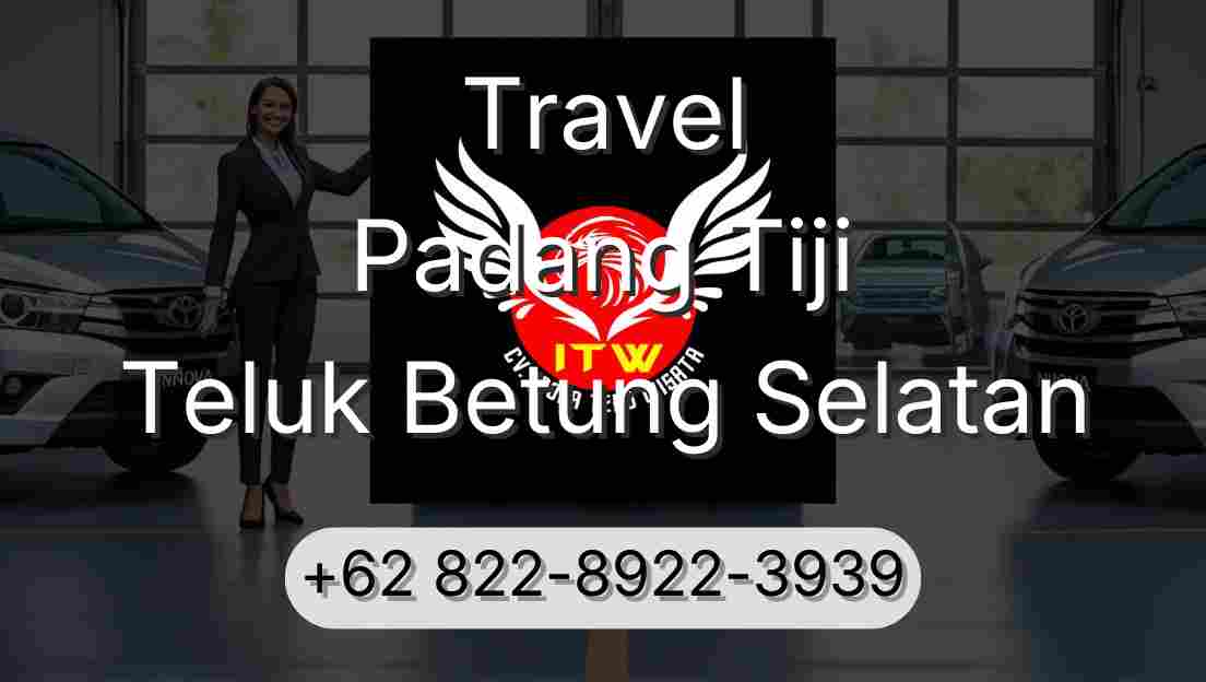 Travel Padang Tiji Teluk Betung Selatan