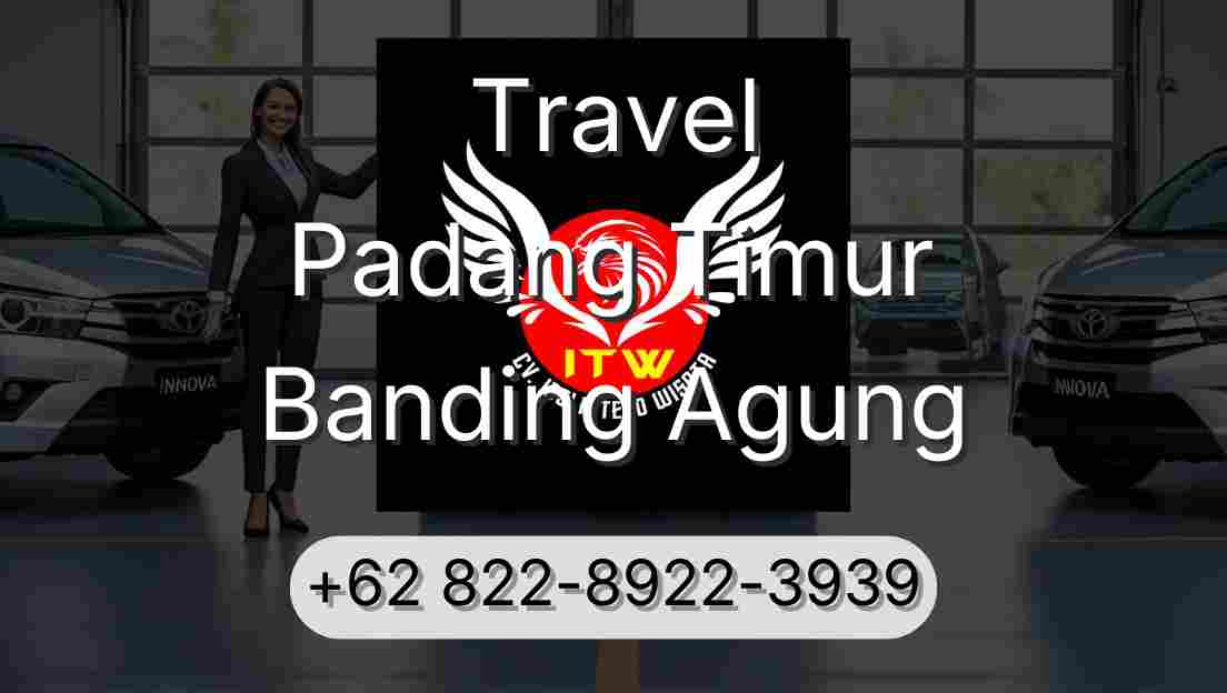 Travel Padang Timur Banding Agung