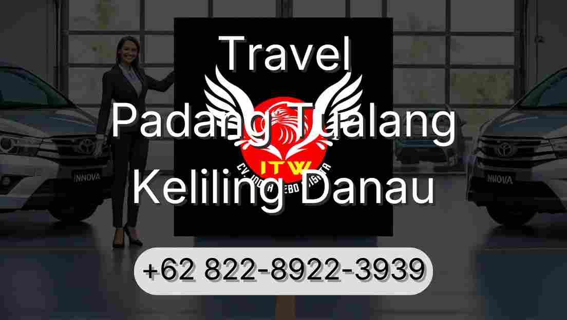 Travel Padang Tualang Keliling Danau