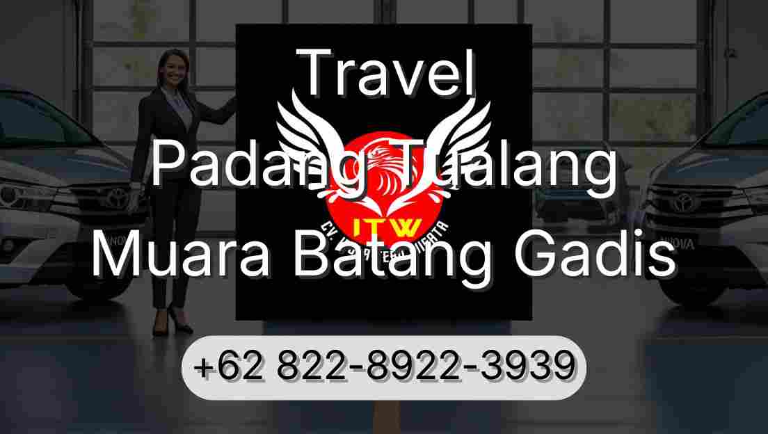 Travel Padang Tualang Muara Batang Gadis