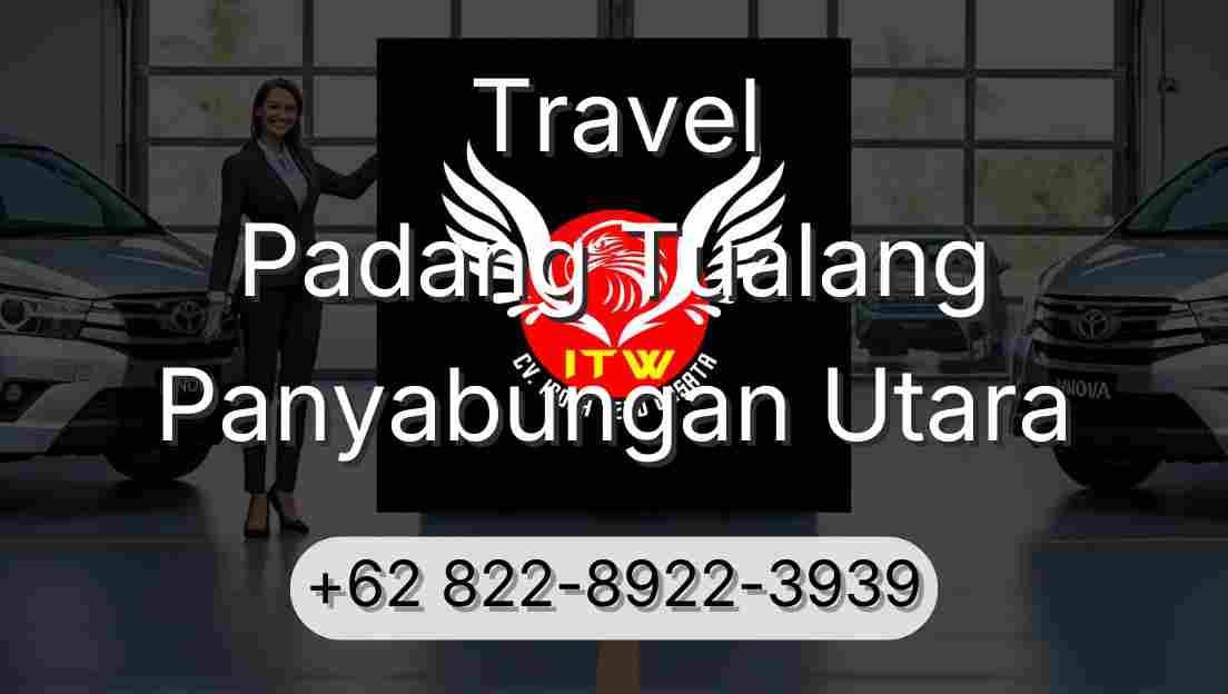 Travel Padang Tualang Panyabungan Utara