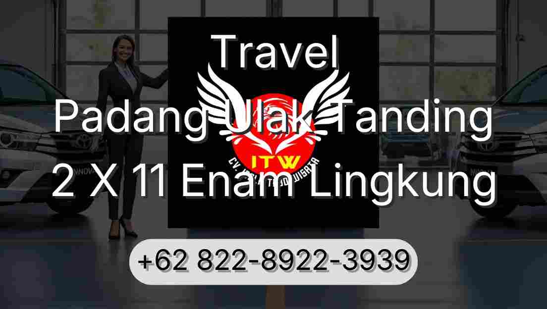 Travel Padang Ulak Tanding 2 X 11 Enam Lingkung