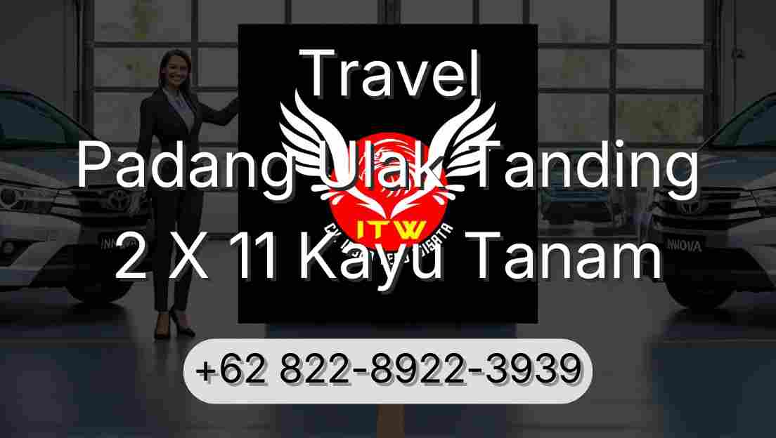Travel Padang Ulak Tanding 2 X 11 Kayu Tanam