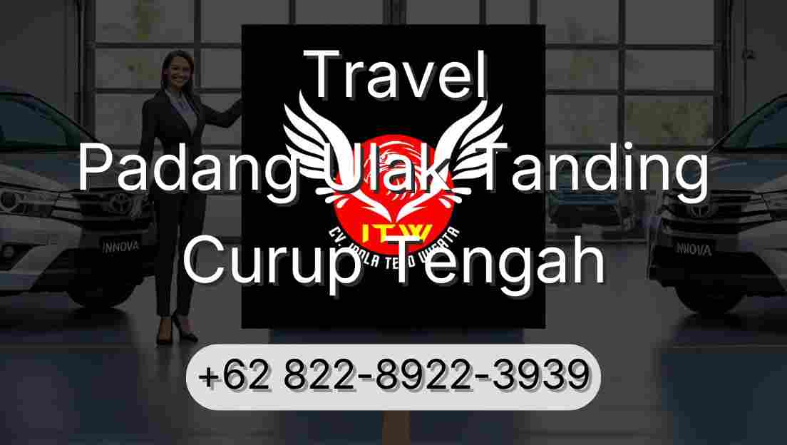Travel Padang Ulak Tanding Curup Tengah