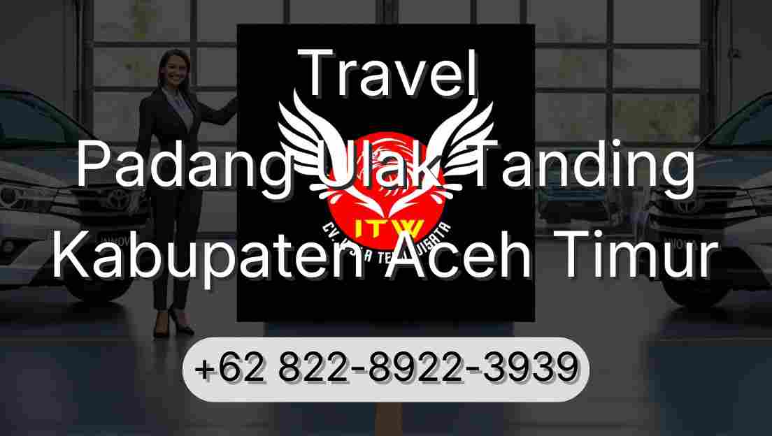 Travel Padang Ulak Tanding Kabupaten Aceh Timur