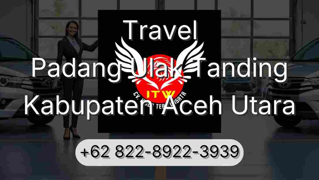 Travel Padang Ulak Tanding Kabupaten Aceh Utara