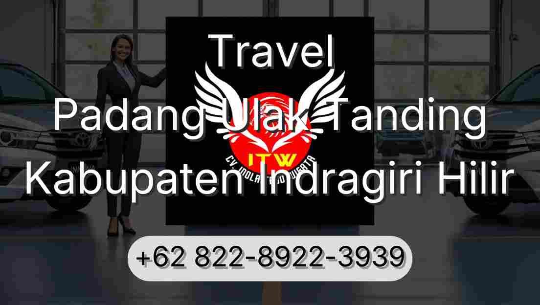 Travel Padang Ulak Tanding Kabupaten Indragiri Hilir