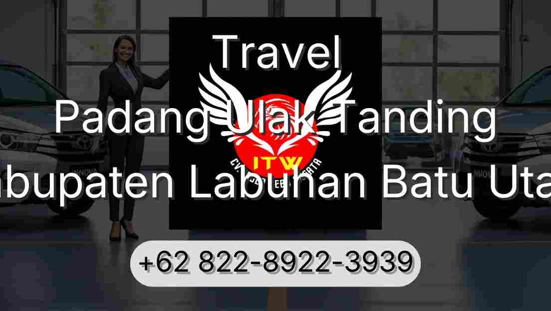 Travel Padang Ulak Tanding Kabupaten Labuhan Batu Utara