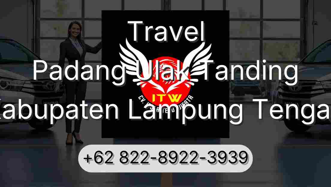 Travel Padang Ulak Tanding Kabupaten Lampung Tengah