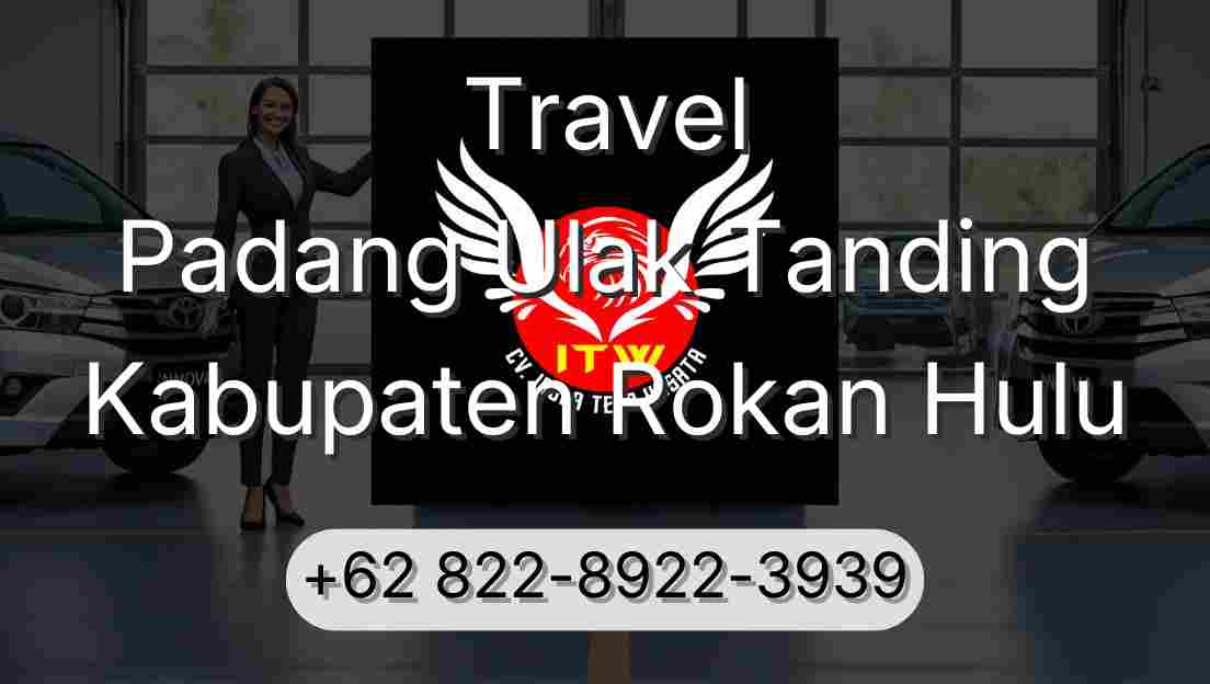 Travel Padang Ulak Tanding Kabupaten Rokan Hulu
