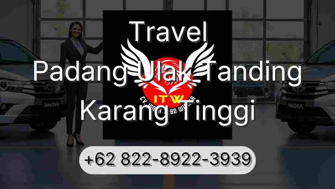 Travel Padang Ulak Tanding Karang Tinggi