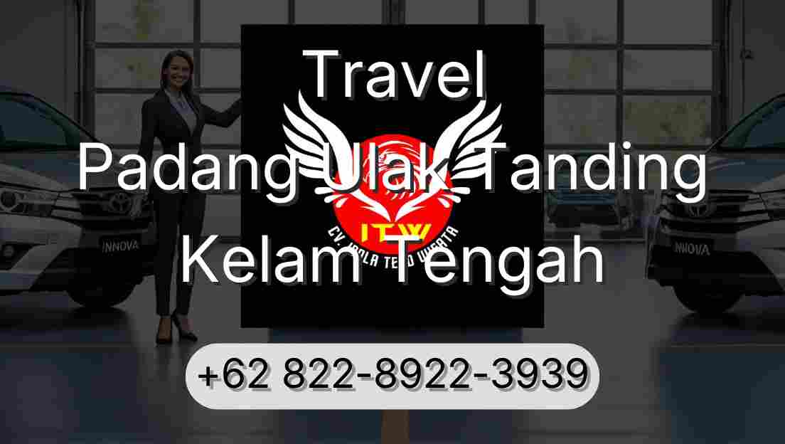 Travel Padang Ulak Tanding Kelam Tengah