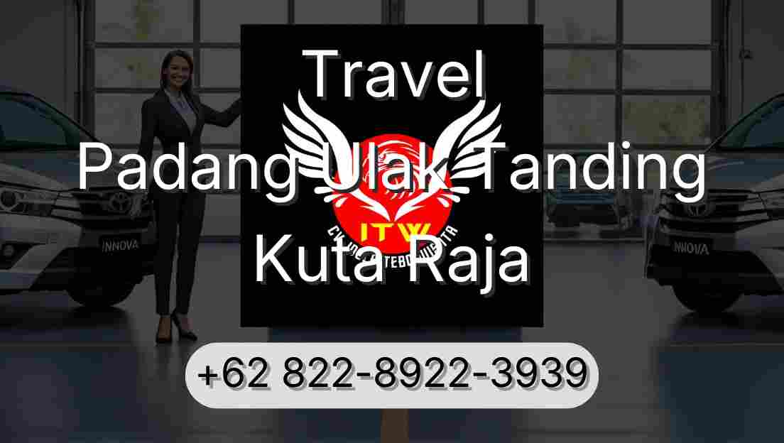 Travel Padang Ulak Tanding Kuta Raja