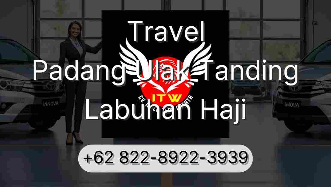 Travel Padang Ulak Tanding Labuhan Haji