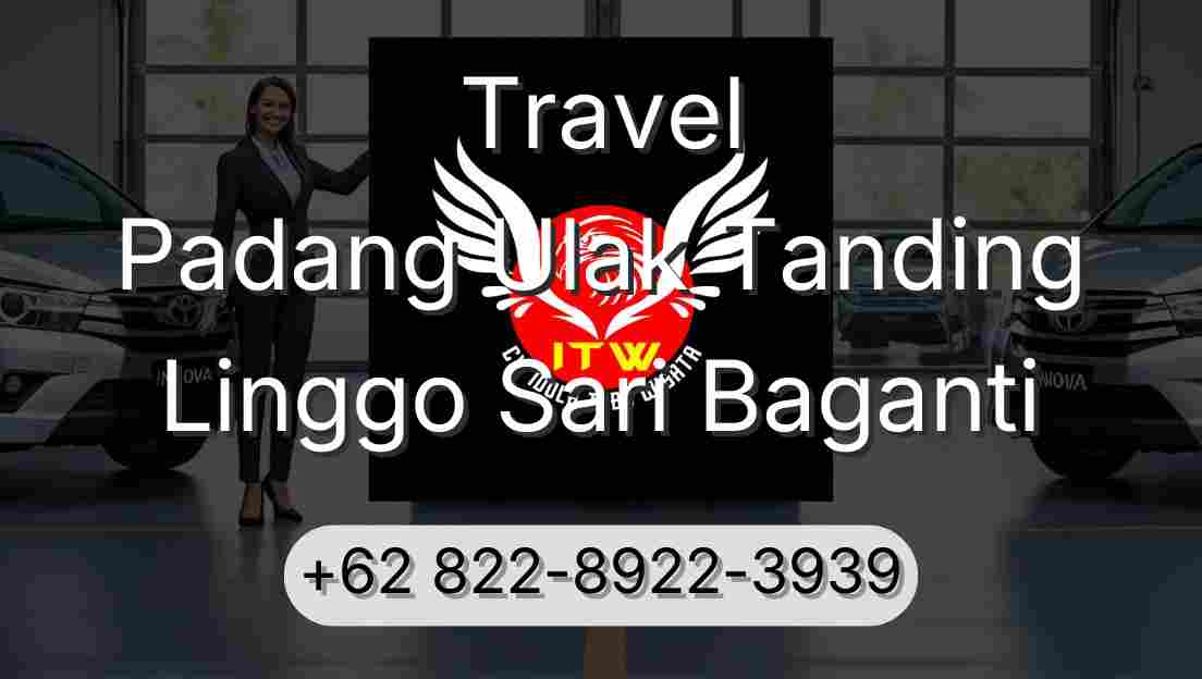 Travel Padang Ulak Tanding Linggo Sari Baganti