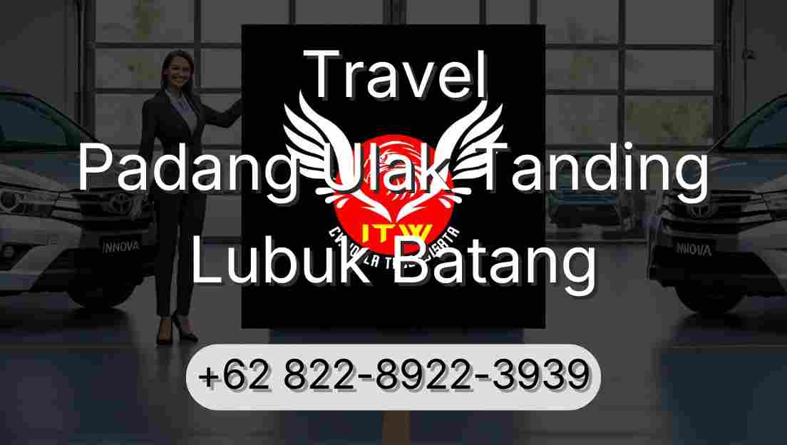 Travel Padang Ulak Tanding Lubuk Batang