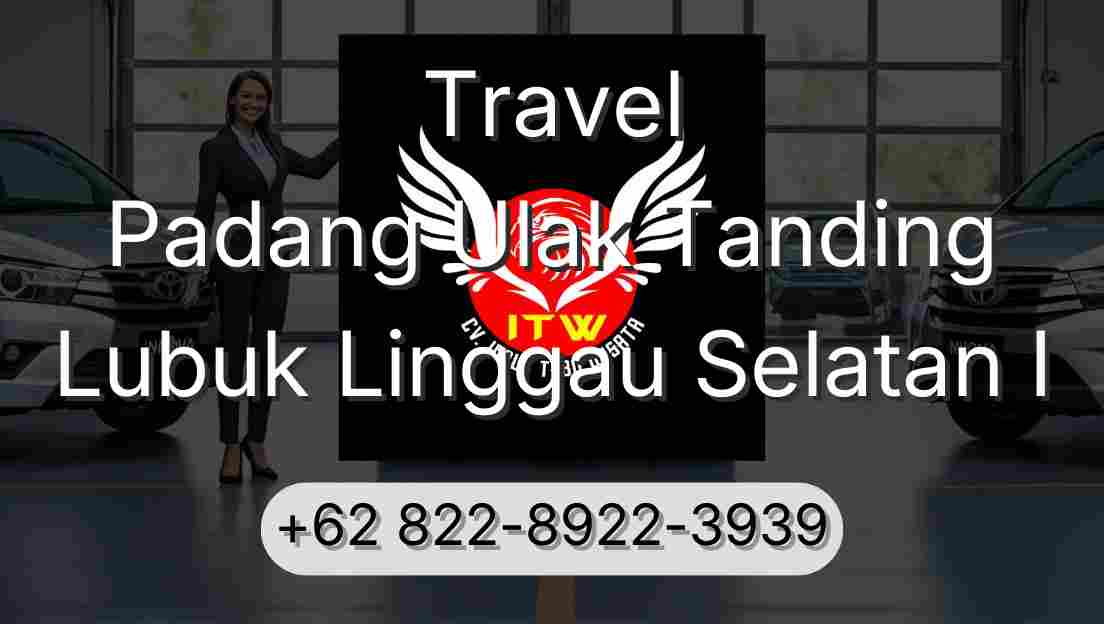 Travel Padang Ulak Tanding Lubuk Linggau Selatan I