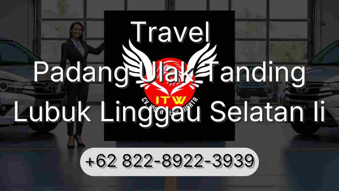 Travel Padang Ulak Tanding Lubuk Linggau Selatan Ii