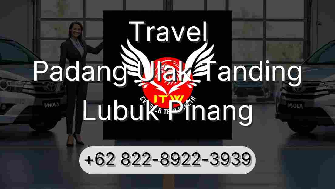 Travel Padang Ulak Tanding Lubuk Pinang