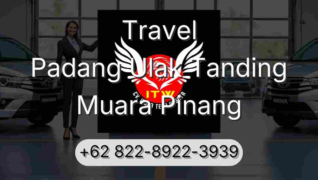 Travel Padang Ulak Tanding Muara Pinang