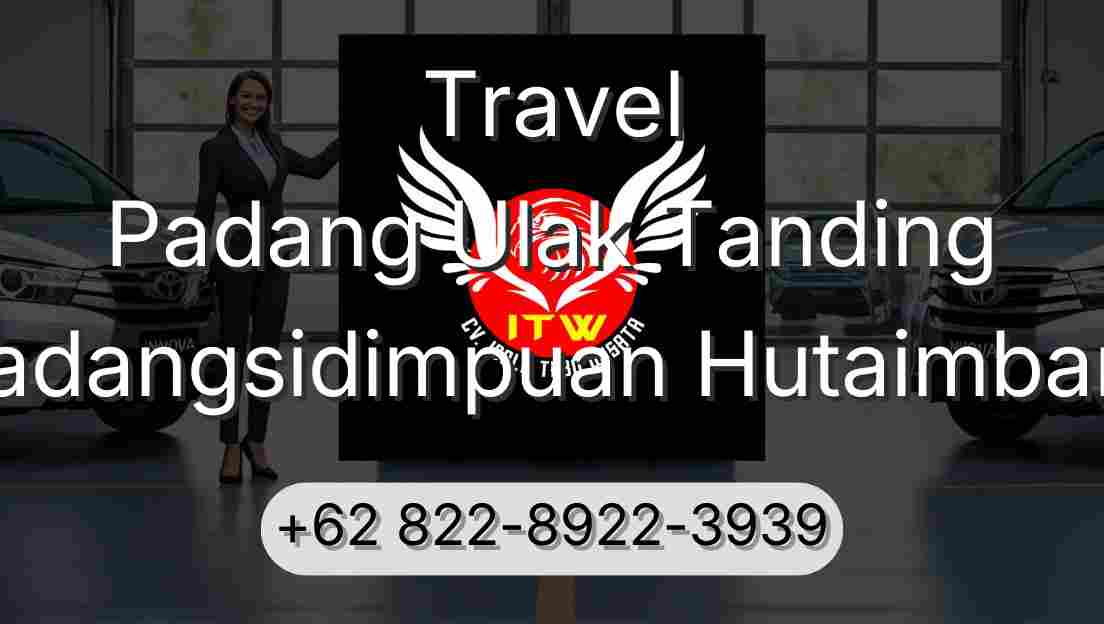 Travel Padang Ulak Tanding Padangsidimpuan Hutaimbaru