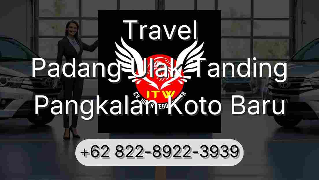 Travel Padang Ulak Tanding Pangkalan Koto Baru