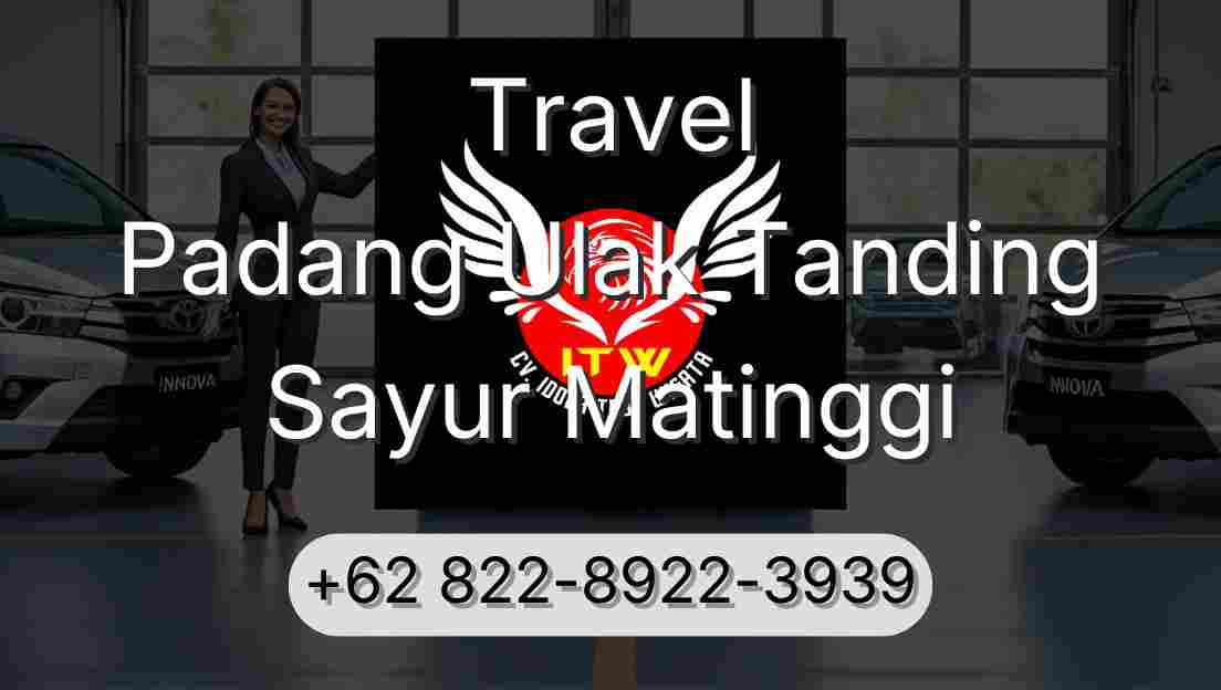 Travel Padang Ulak Tanding Sayur Matinggi