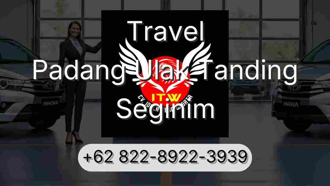 Travel Padang Ulak Tanding Seginim