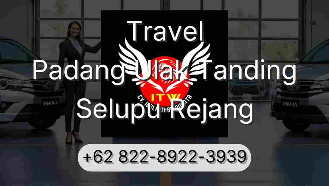 Travel Padang Ulak Tanding Selupu Rejang