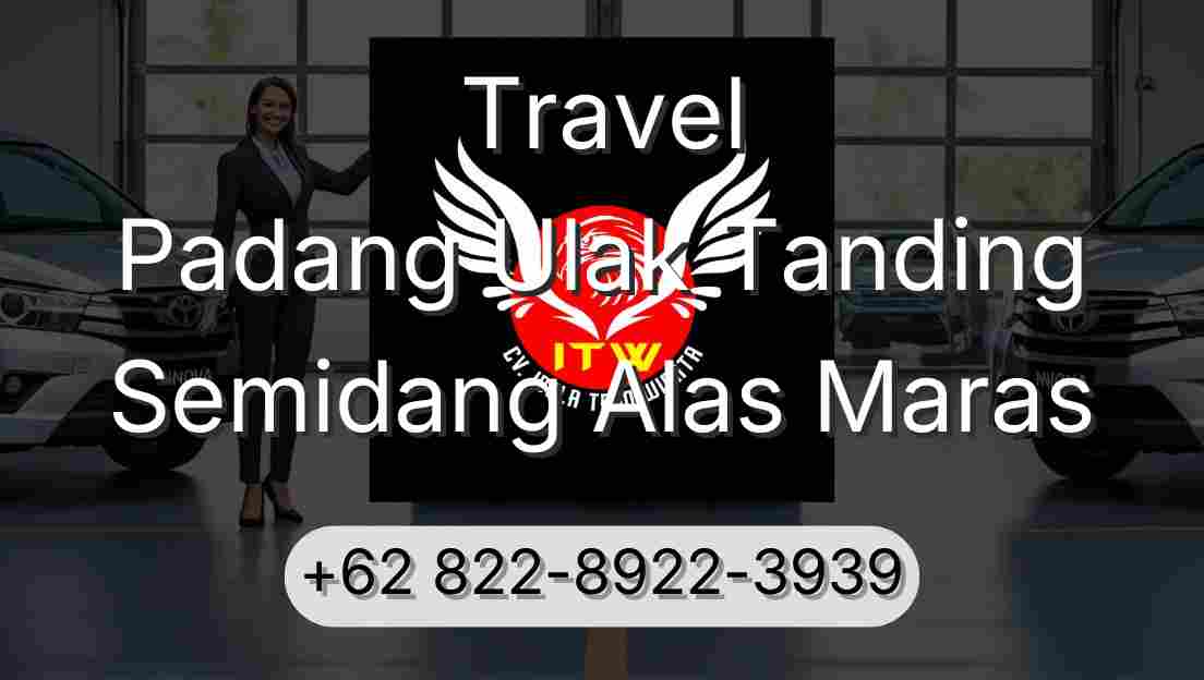 Travel Padang Ulak Tanding Semidang Alas Maras