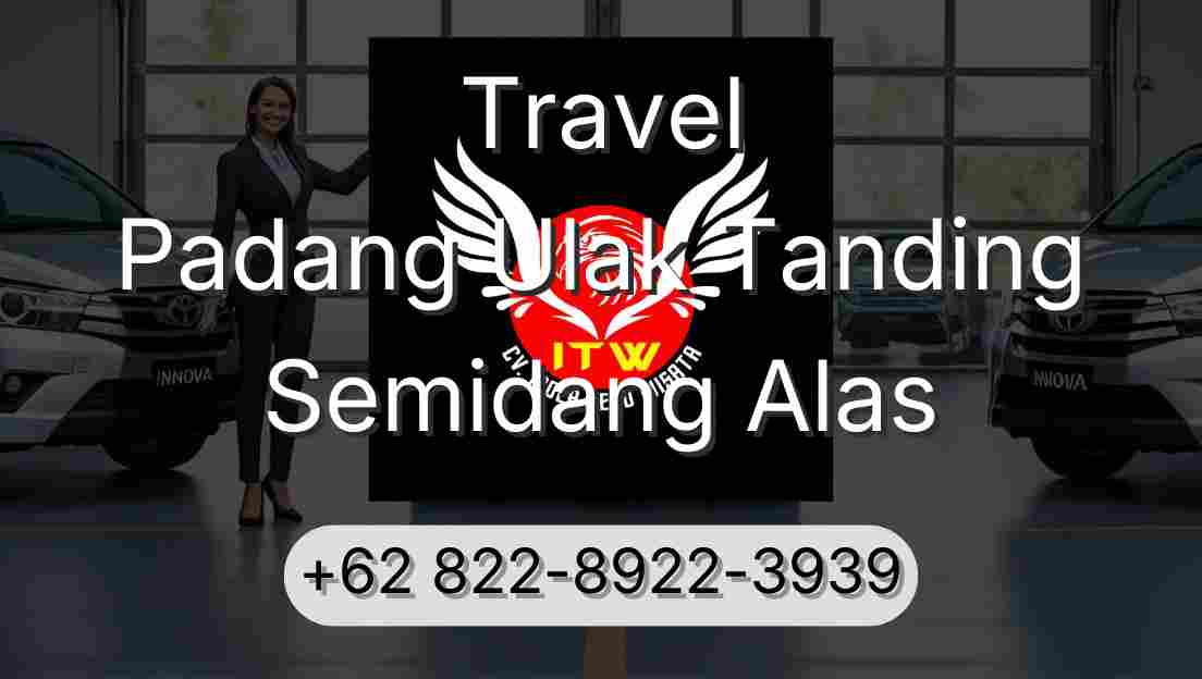 Travel Padang Ulak Tanding Semidang Alas