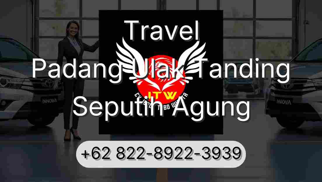Travel Padang Ulak Tanding Seputih Agung