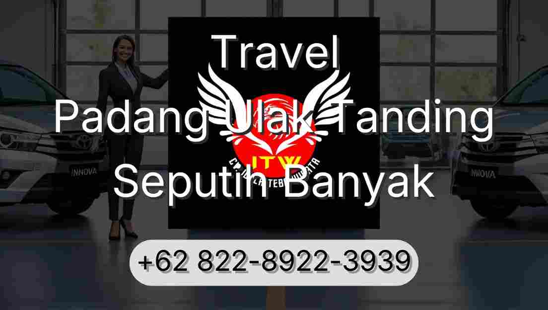 Travel Padang Ulak Tanding Seputih Banyak