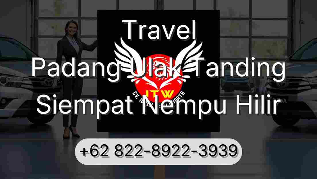 Travel Padang Ulak Tanding Siempat Nempu Hilir