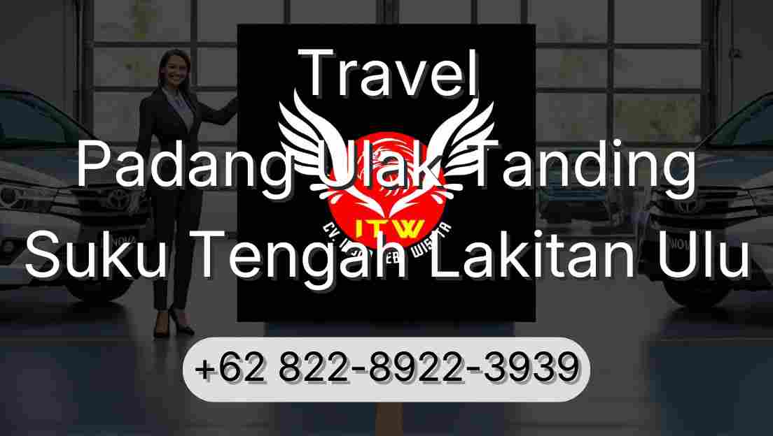 Travel Padang Ulak Tanding Suku Tengah Lakitan Ulu