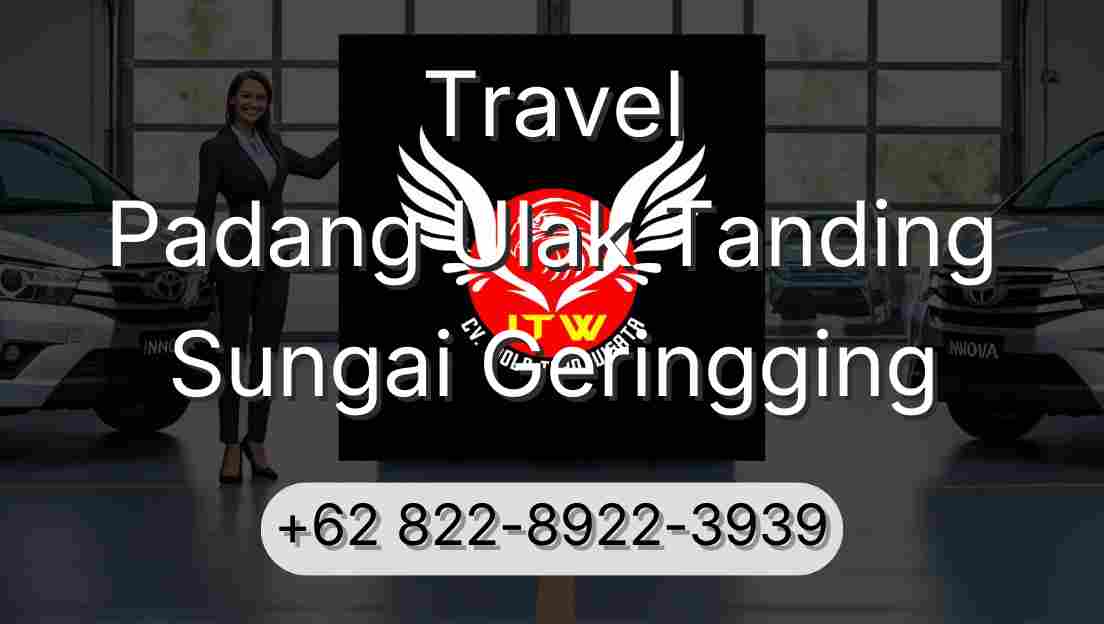 Travel Padang Ulak Tanding Sungai Geringging