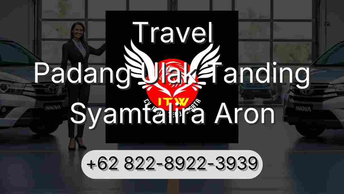 Travel Padang Ulak Tanding Syamtalira Aron