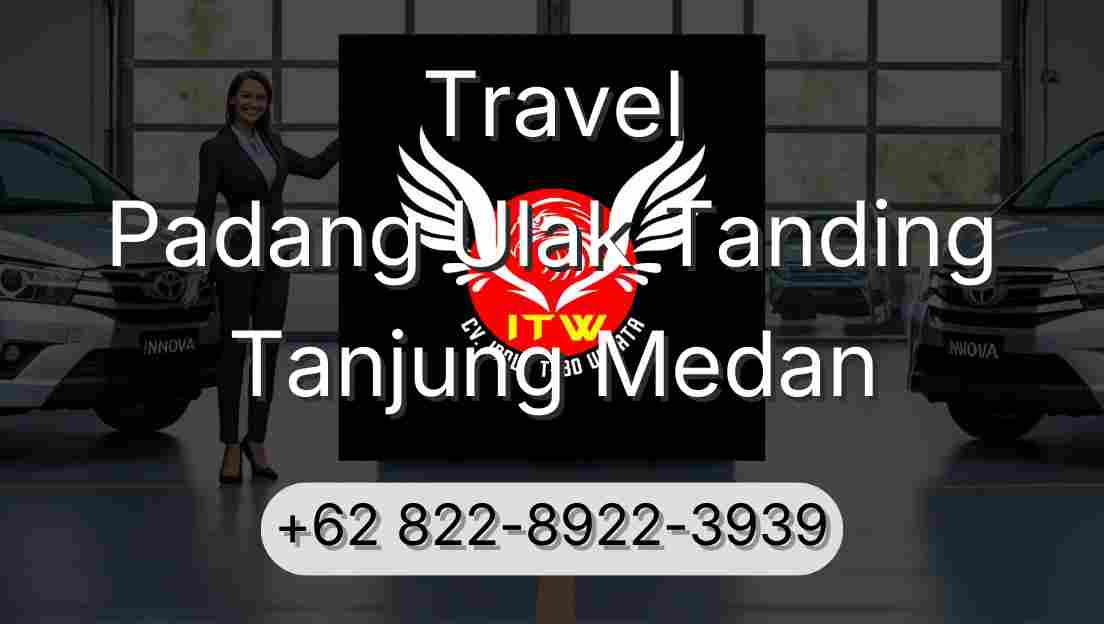 Travel Padang Ulak Tanding Tanjung Medan
