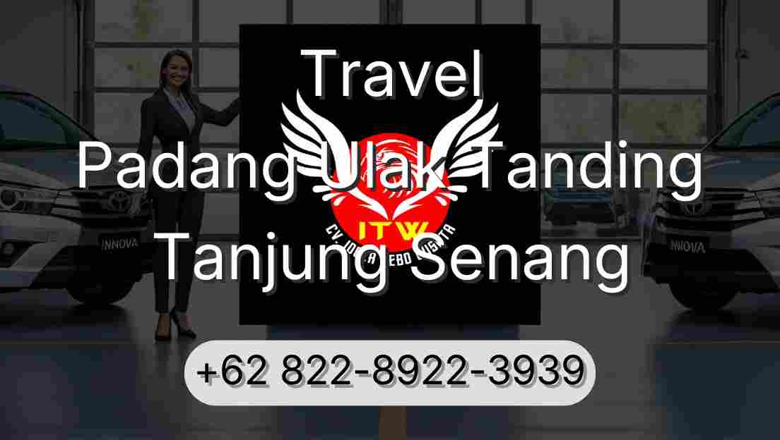 Travel Padang Ulak Tanding Tanjung Senang